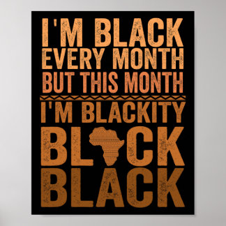 Poster I Am Black Every Month But This Month I'm Blackity