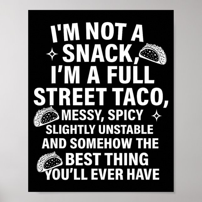 Poster I Am Not A Snack I'm A Full Street Taco Messt Scy  (Frente)