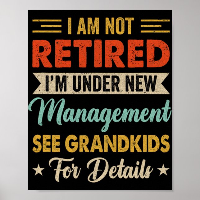 Poster I Am Not Retired Im Under New Management See Grand (Frente)
