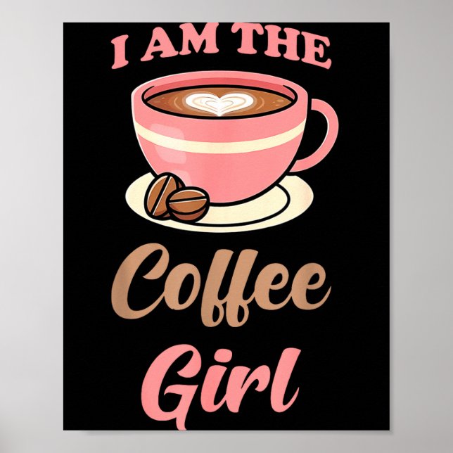 Poster I Am The Coffee Girl Coffee Lover Women Girls  (Frente)