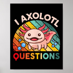 Poster I Axolotl questiona garotas Meninos Cute Kawaii Ax
