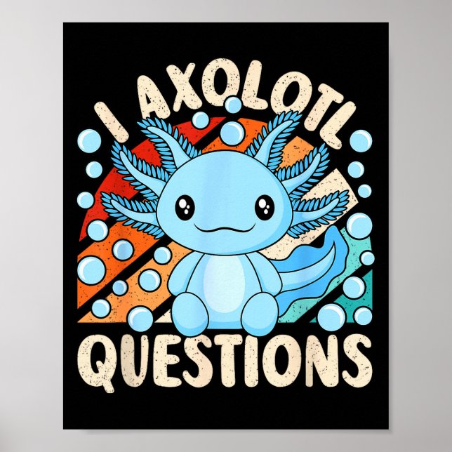 Poster I Axolotl Questions Funny Axolotl Kawaii Men Women (Frente)