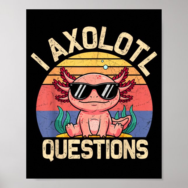 Poster I Axolotl Questions Shirt Adults Youth Kids Retro  (Frente)