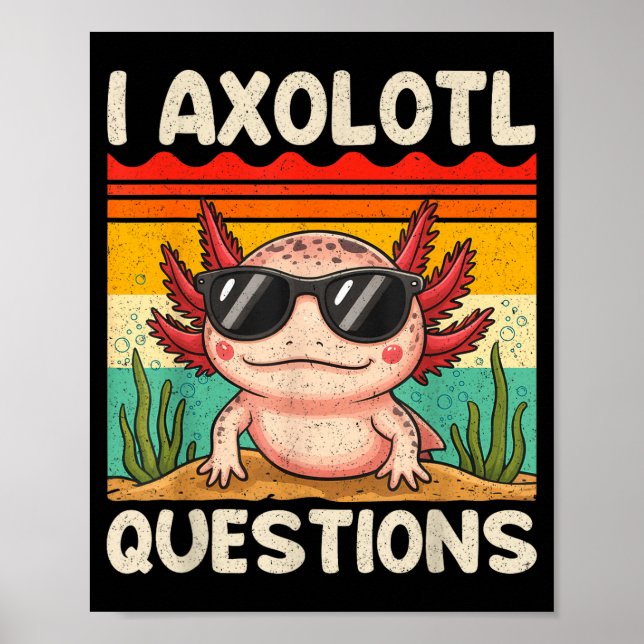 Poster I Axolotl Questions Shirt Funny Axolotl Boy Girls  (Frente)