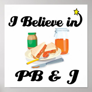 Pôster i believe in PB and J