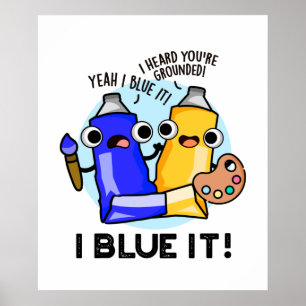 Poster I Blue It Engraçado Artista Paint Pun
