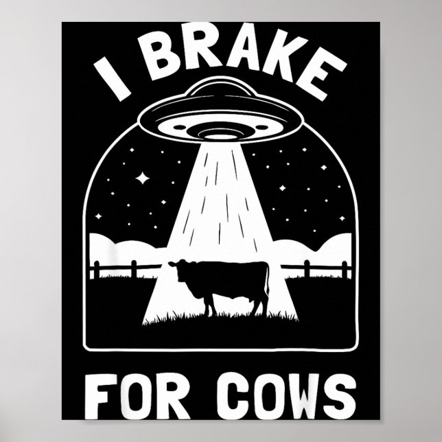 Poster I Brake For Cows Funny Ufo Alien Abduction Consrac (Frente)