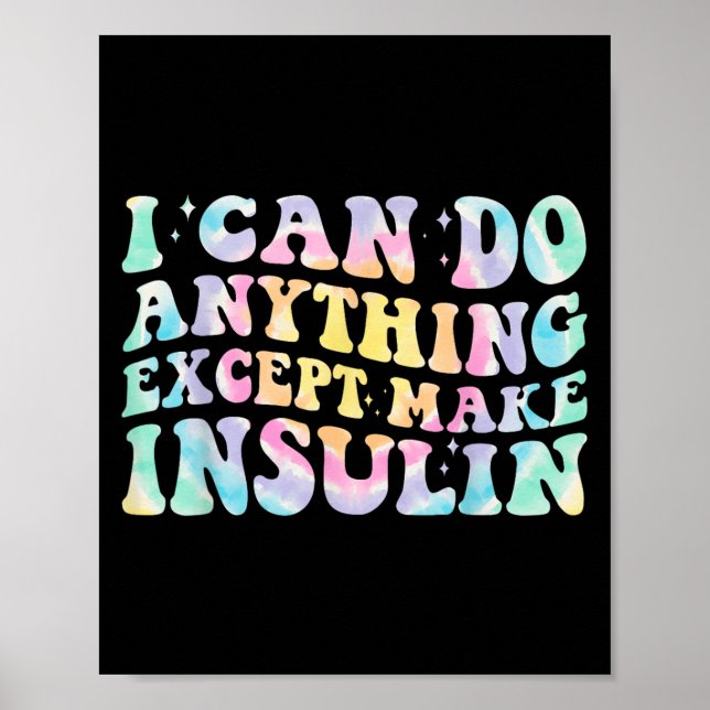Poster I Can Do Anything Except Make Insulin Groovy Tie D (Frente)