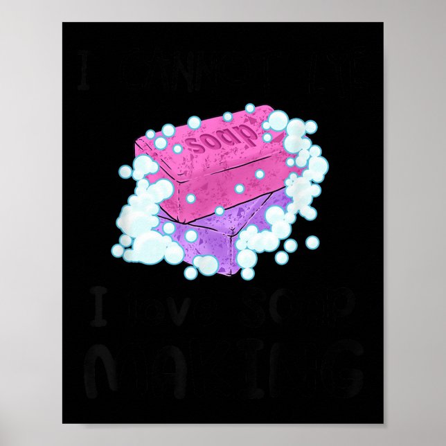 Poster I Cannot Lye I Love Soap Making Homemade Soap Make (Frente)