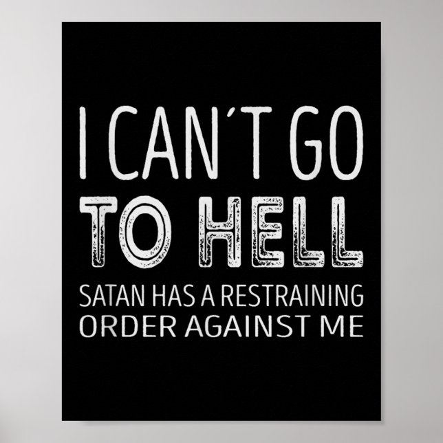 Poster I Cant Go To Hell. Satan Has A Restraining Order A (Frente)
