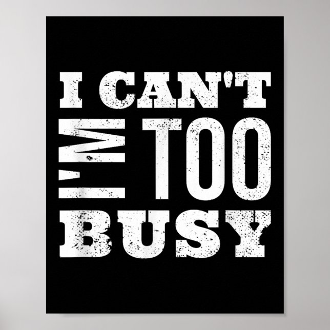 Poster I Cant I Am Too Busy  (Frente)