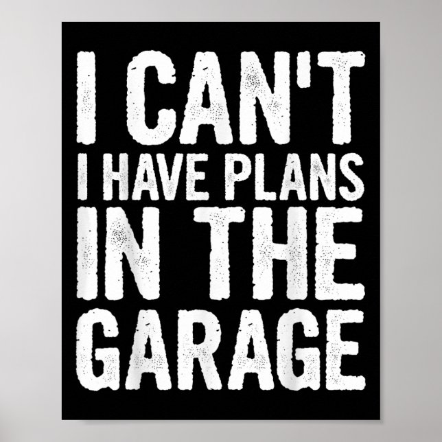 Poster I Cant I Have Plans In The Garage  (Frente)