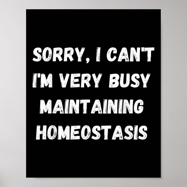 Poster I Can't, I'm Busy Maintaining Homeostasis  (Frente)