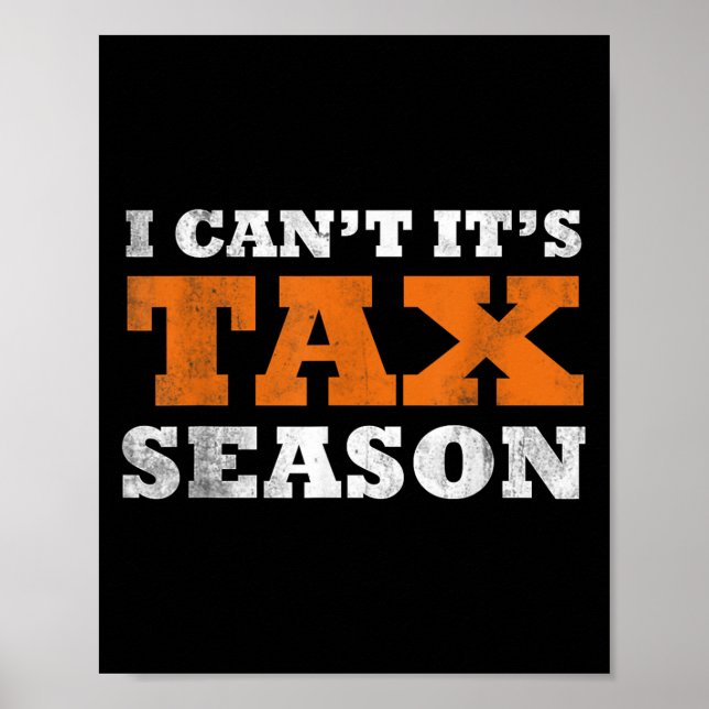 Poster I Cant Its Tax Season Funny Taxation Cpa Gift Tax  (Frente)