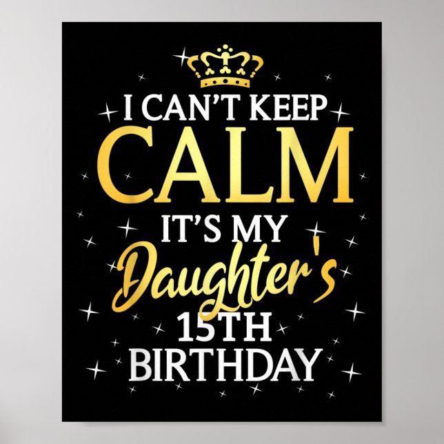 Poster I Cant Keep Calm Its My Daughter 15th Birthday Par (Frente)