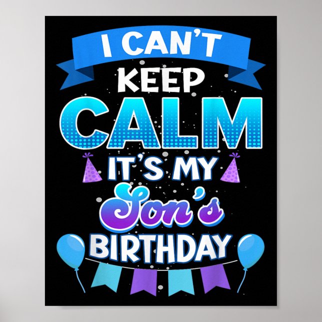 Poster I Cant Keep Calm Its My Son Birthday Shirt Bday  (Frente)