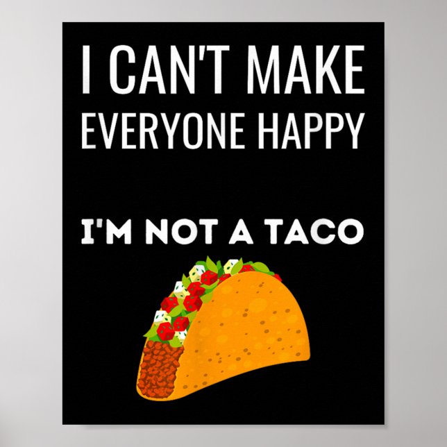 Poster I Can't Make Everyone Happy I'm Not A Taco Funny T (Frente)