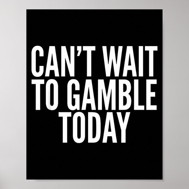 Poster I Cant Wait To Gamble Today Funny Gambling  (Frente)
