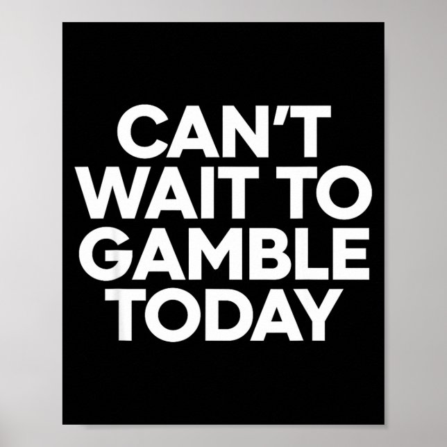 Poster I Cant Wait To Gamble Today Funny Gambling  (Frente)