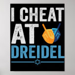 Poster I Cheat at Dreidel Funny Jewish Game Holiday Gift<br><div class="desc">chanukah, menorah, hanukkah, dreidel, jewish, Chrismukkah, holiday, latkes, christmas, </div>