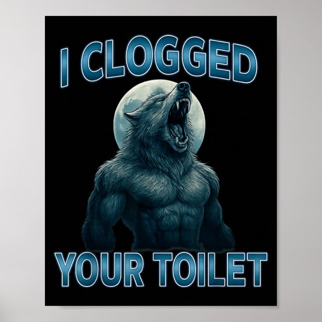 Poster I Clogged Your Toilet Funny Cool Alpha Wolf Meme S (Frente)