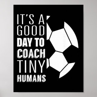 Poster I Coach Tiny Humans Funny Soccer Coach Trainer Out