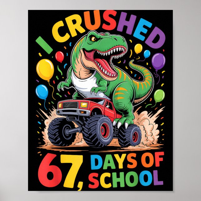 Poster I Crushed 67 Days Of School Monster Truck Dinosaur (Frente)
