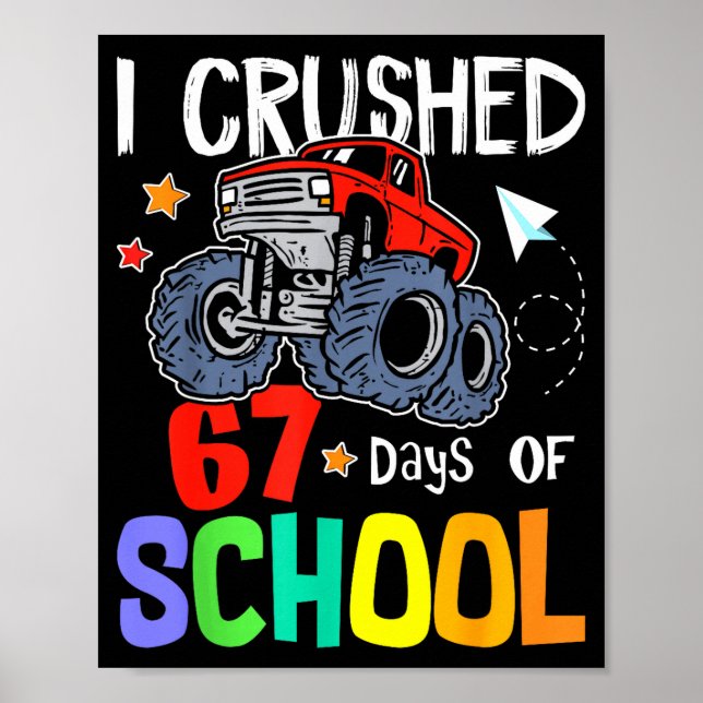 Poster I Crushed 67th Day Of School Monster Truck 67 Days (Frente)