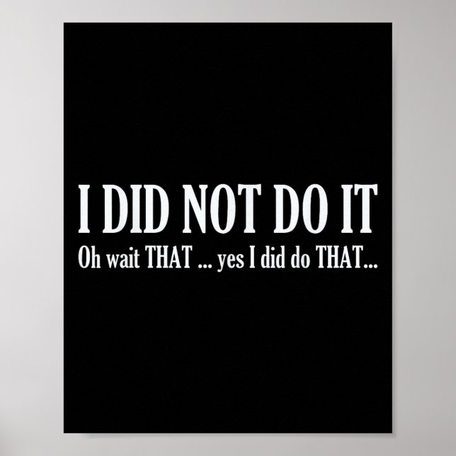 Poster I Did Not Do It Oh Wait That ..yes I Did Tha Funny (Frente)