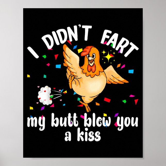 Poster I Didn't Fart My Butt Blew You A Kiss Chicken Vale (Frente)