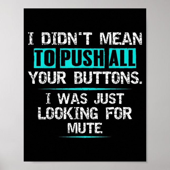 Poster I Didn't Mean To Push Your Buttons Hilarious Sarca (Frente)