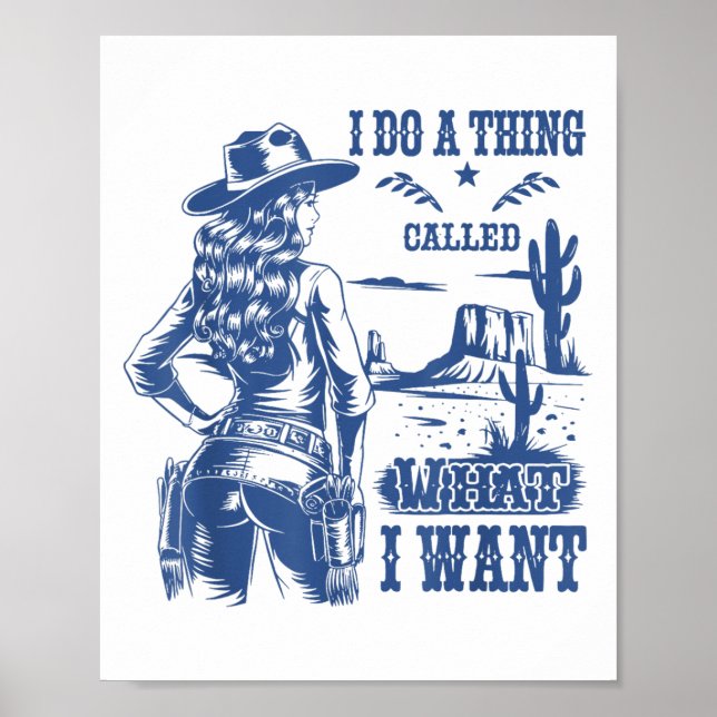 Poster I Do A Thing Called What I Want Western Cowgirl  (Frente)