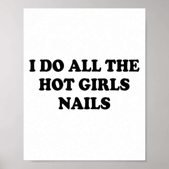 Poster I Do All The Hot Girls Nails Repeat Nail Tech  (Frente)