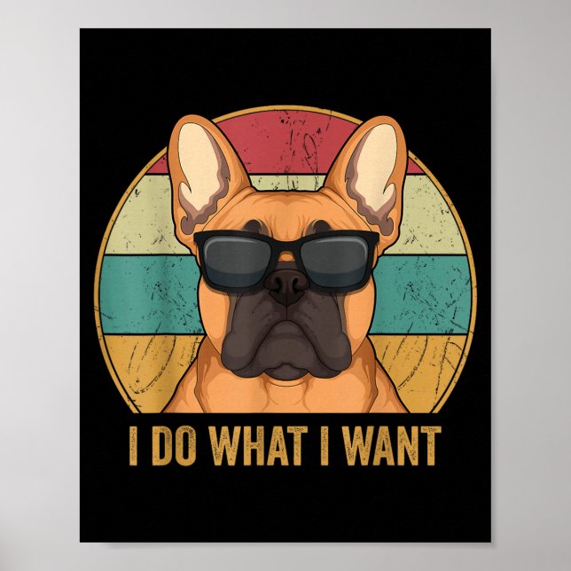 Poster I Do What I Want French Bulldog Frenchie Master  (Frente)