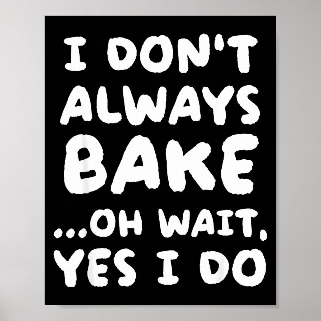Poster I Don't Always Bake Funny Baker Baking  (Frente)