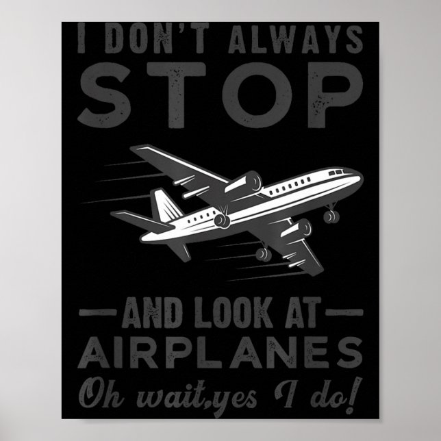 Poster I Don't Always Stop And Look At Airplanes Novelty  (Frente)