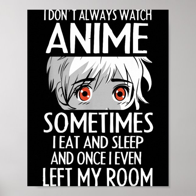 Poster I Don't Always Watch Anime Shirts Cute Anime Girl  (Frente)
