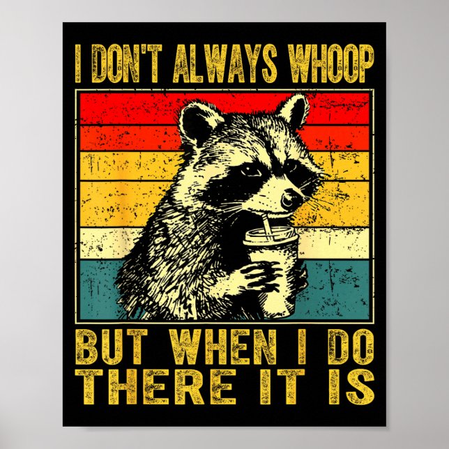 Poster I Don't Always Whoop Funny Racoon Sarcastic Unhing (Frente)