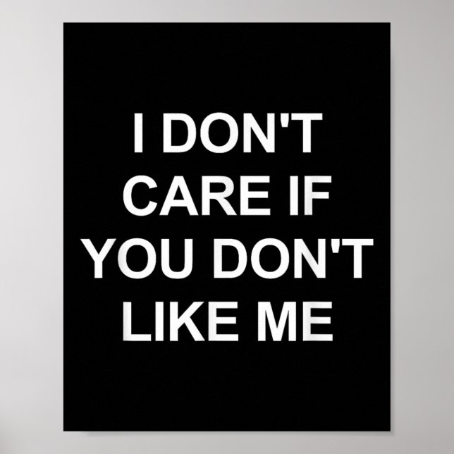 Poster I Don't Care If You Don't Like Me, Funny, Jokes, S (Frente)
