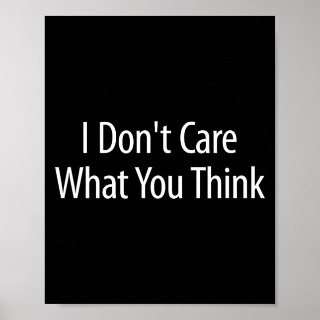 Poster I Don't Care What You Think -  (Frente)