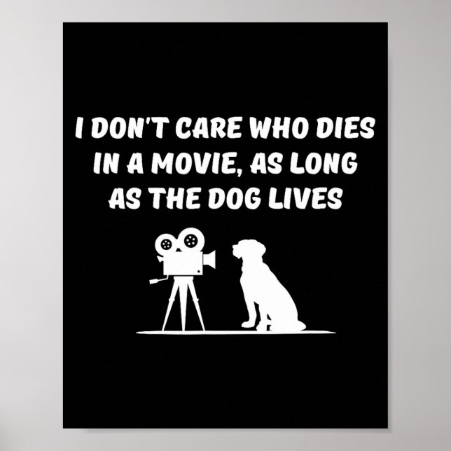 Poster I Don't Care Who Dies In Movie As Long As Dog Live (Frente)