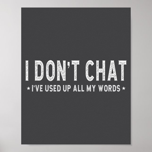 Poster I Don't Chat I've Used Up All My Words Slogan  (Frente)