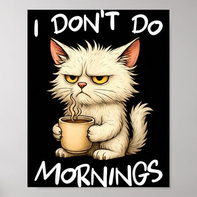 Poster I Don't Do Mornings Funny Quote Coffee Cat Lover G (Frente)
