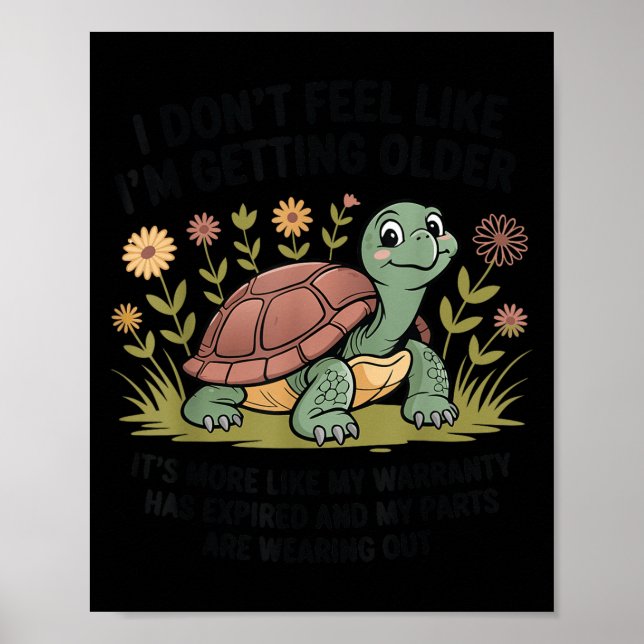 Poster I Don't Feel Like I'm Getting Older It's More Like (Frente)