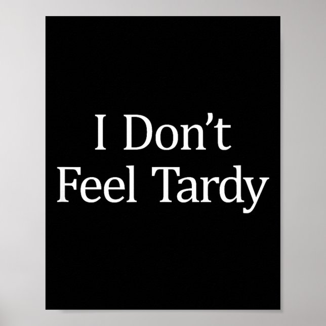 Poster I Don't Feel Tardy -  (Frente)