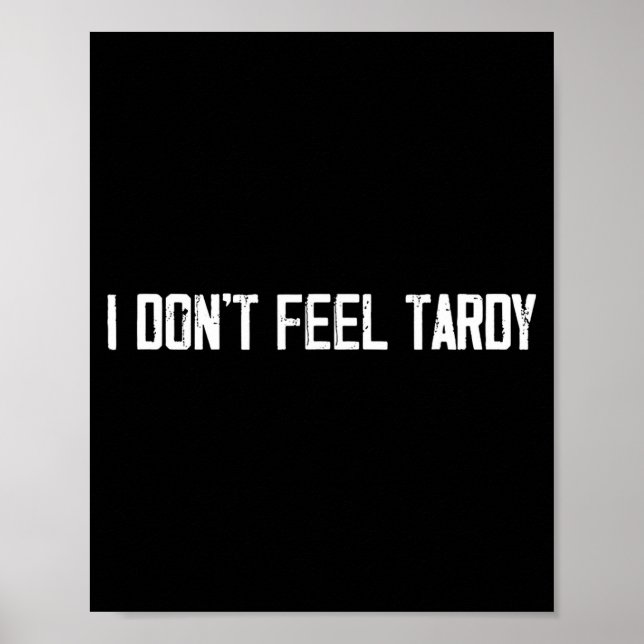 Poster I Don't Feel Tardy Funny  (Frente)