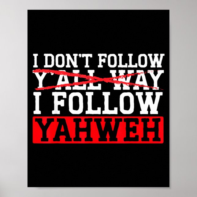 Poster I Don't Follow Y'all Way I Follow Yahweh Christian (Frente)