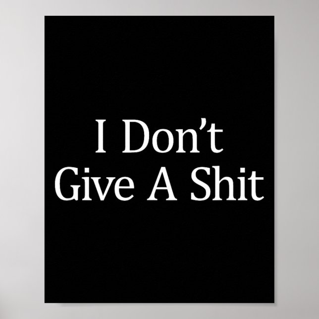 Poster I Don't Give A -  (Frente)