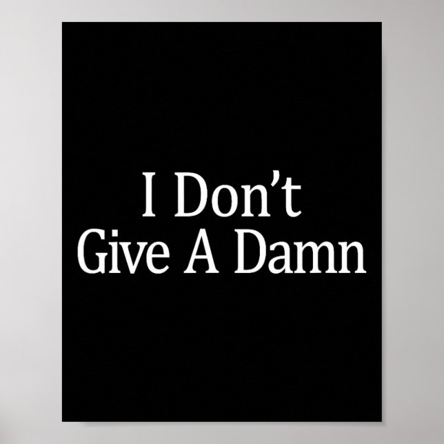 Poster I Don't Give A -  (Frente)