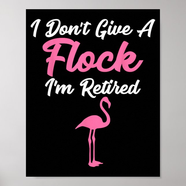 Poster I Don't Give A Flock I'm Retired Funny Flamingo  (Frente)